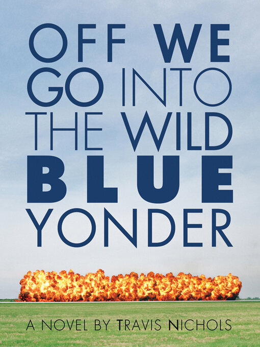 Title details for Off We Go Into the Wild Blue Yonder by Travis Nichols - Available